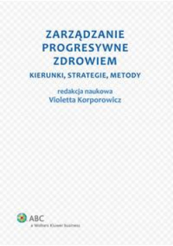 Zarządzanie progresywne zdrowiem. Kierunki, strategie, metody