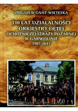 110 Lat działalności orkiestry dętej OSP w Garwolinie 1907- 2017