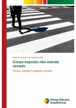 Corpo exposto não manda recado