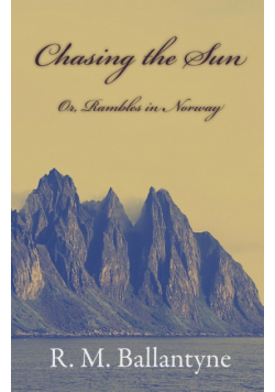 Chasing The Sun Or Rambles In Norway