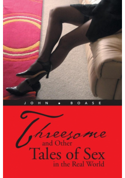 Threesome and Other Tales of Sex in the Real World