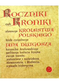 Roczniki czyli kroniki sławnego Królestwa Polskiego Księga 10