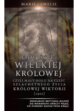 Odejście Wielkiej Królowej: Hołd na cześć szlachetnego życia królowej Wiktorii (1901)