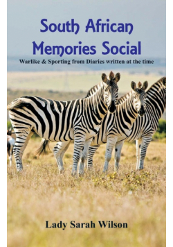 South African Memories Social, Warlike & Sporting From Diaries Written At The Time