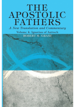 The Apostolic Fathers, A New Translation and Commentary, Volume IV