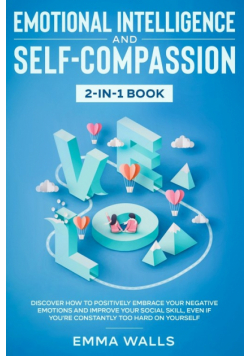 Emotional Intelligence and Self-Compassion 2-in-1 Book