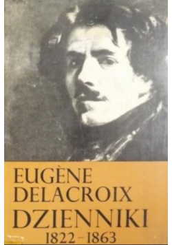 Delacroix Dzienniki 1822 - 1863 tom I