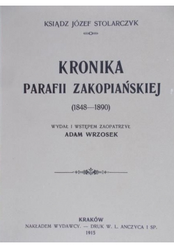 Kronika parafii zakopiańskiej (1848 - 1890) reprint  1915 r