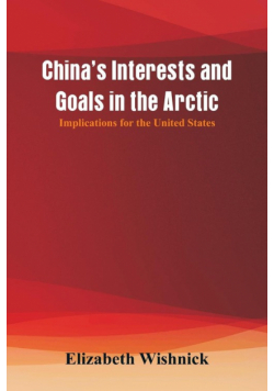 China's Interests and Goals in the Arctic