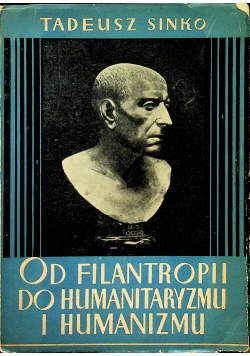 Od Filantropii Do Humanitaryzmu i Humanizmu 1939 r.