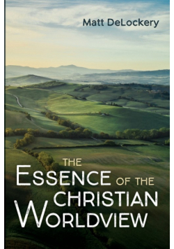 The Essence of the Christian Worldview