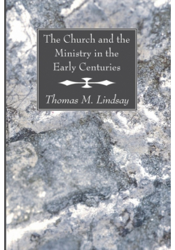The Church and the Ministry in the Early Centuries