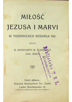 Miłość Jezusa i Maryi w tajemnicach różańca Św 1912 r