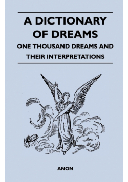 A Dictionary of Dreams - One Thousand Dreams and Their Interpretations