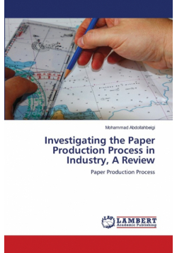 Investigating the Paper Production Process in Industry, A Review