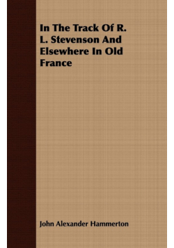 In The Track Of R. L. Stevenson And Elsewhere In Old France