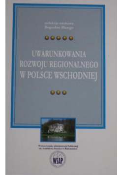 Uwarunkowania rozwoju regionalnego w Polsce wschodniej