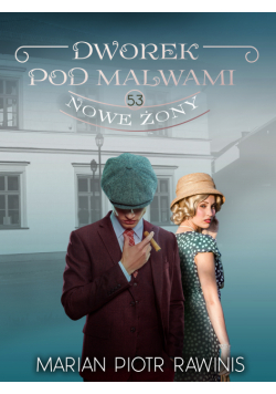 Dworek pod Malwami 53 - Nowe żony