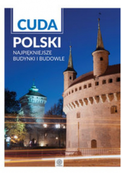 Cuda Polski Najpiękniejsze budynki i budowle