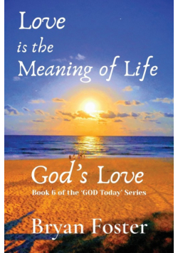 Love is the Meaning of Life