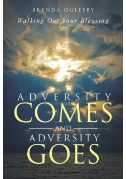 Adversity Comes and Adversity Goes