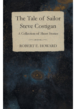 The Tale of Sailor Steve Costigan (A Collection of Short Stories)