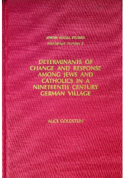 Determinants of Change and Response among Jews and Catholics in a Nineteenth Century German Village