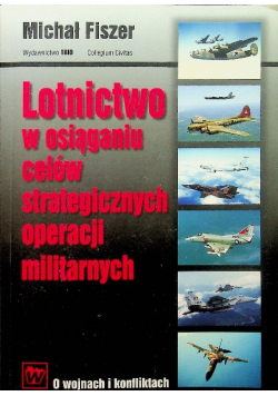 Lotnictwo w osiąganiu celów strategicznych operacji militarnych