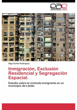 Inmigración, Exclusión Residencial y Segregación Espacial.