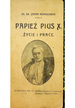 Papież Pius X życie i prace 1908 r.