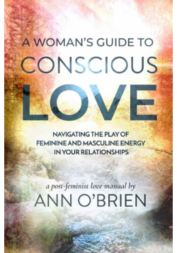A Woman's Guide to Conscious Love