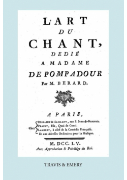 L'Art Du Chant, Dedie a Madame de Pompadour. (Facsimile of 1755 Edition).