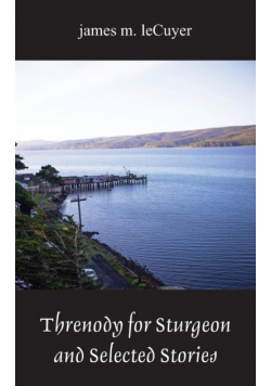 Threnody for Sturgeon and Selected Stories