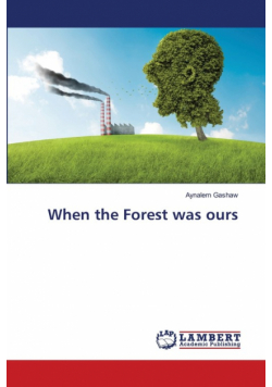 When the Forest was ours