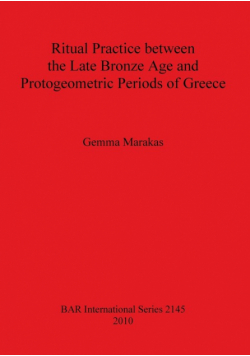 Ritual Practice between the Late Bronze Age and Protogeometric Periods of Greece