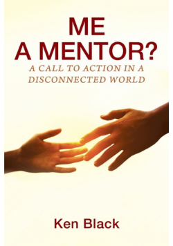 ME A MENTOR? A Call to Action in a Disconnected World
