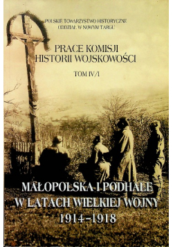 Małopolska i Podhale w latach wielkiej wojny 1914 -1918