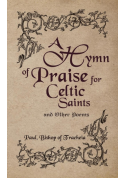 A Hymn of Praise for Celtic Saints and Other Poems