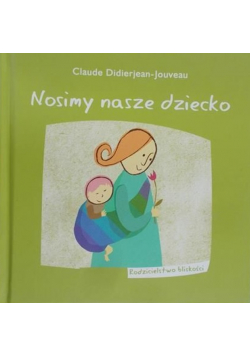 Nosimy nasze dziecko