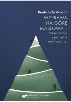 Wyprawa na Górę Maslowa – rozważania o procesie wychowania
