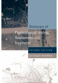Dictionary of Psychological Testing, Assessment and Treatment