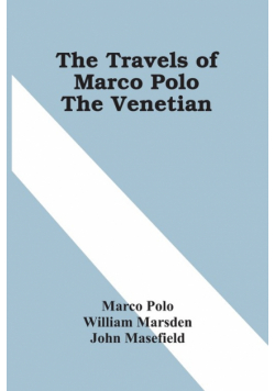 The Travels Of Marco Polo The Venetian
