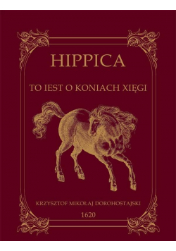 Hippica To iest o koniach xięgi reprint z 1620r