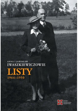 Anna i Jarosław Iwaszkiewiczowie Listy 1944-1950