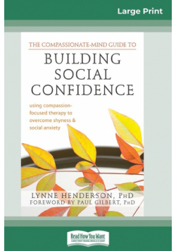 The Compassionate-Mind Guide to Building Social Confidence