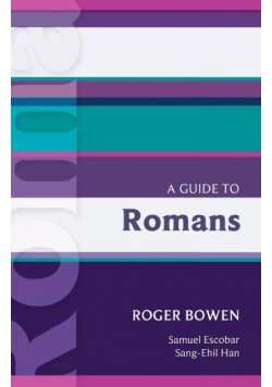 A Guide to Romans. Roger Bowen