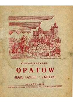 Opatów jego dzieje i zabytki 1932 r