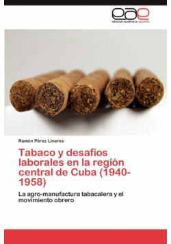 Tabaco y desafíos laborales en la región central de Cuba (1940-1958)