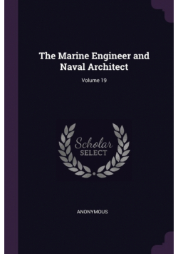 The Marine Engineer and Naval Architect; Volume 19