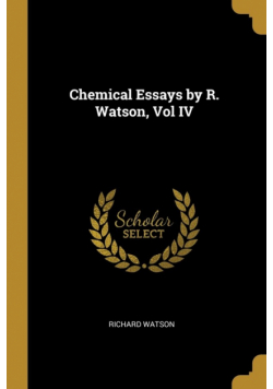 Chemical Essays by R. Watson, Vol IV